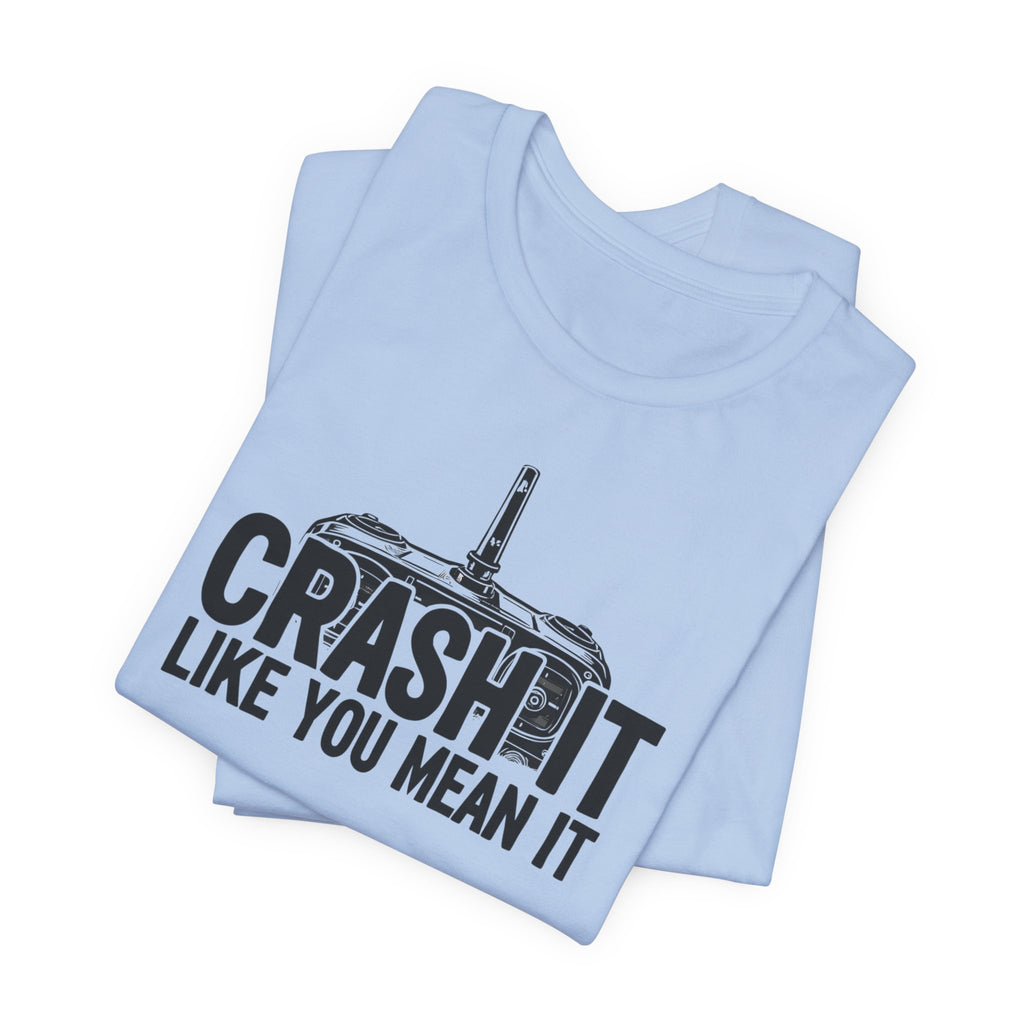 Crash It Like You Mean It