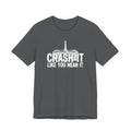 Crash It Like You Mean It