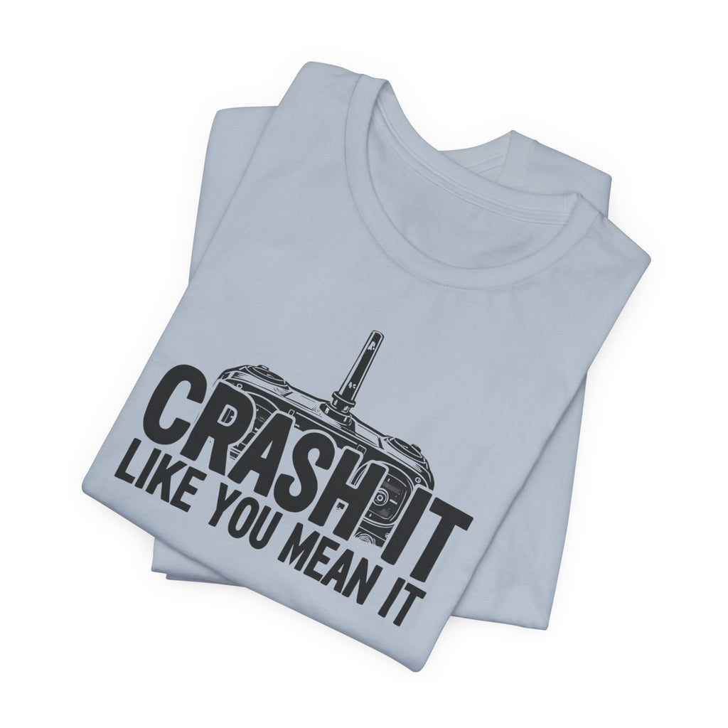 Crash It Like You Mean It