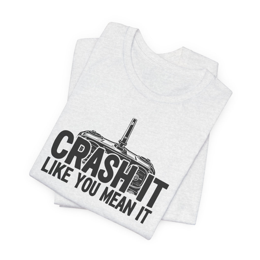 Crash It Like You Mean It