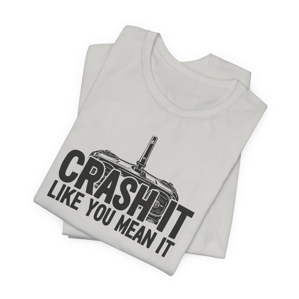 Crash It Like You Mean It