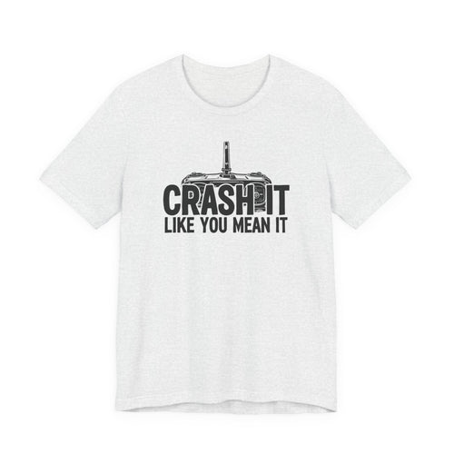 Crash It Like You Mean It