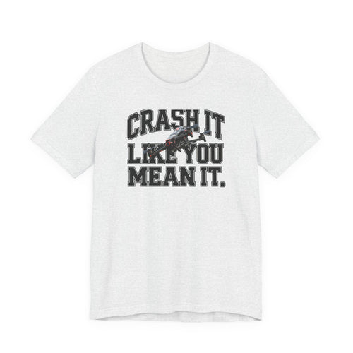 Crash It Like You Mean It